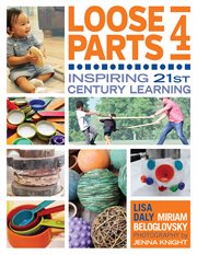 Loose parts 4 : inspiring 21st-century learning cover image