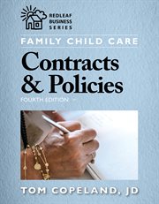 Family child care contracts and policies : how to be businesslike in a caring profession cover image
