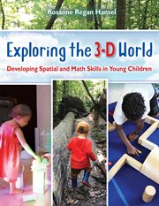 Exploring the 3-D world : developing spatial and math skills in young children cover image
