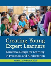 Creating Young Expert Learners : Universal Design for Learning in Preschool and Kindergarten cover image