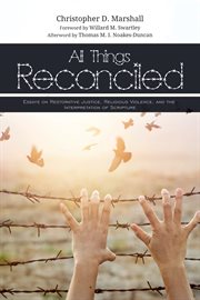 All things reconciled : essays on restorative justice, religious violence, and the interpretation of scripture cover image