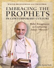Embracing the prophets in contemporary culture - participant's workbook. Walter Brueggemann on Confronting Today's "Pharaohs" cover image