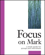 Focus on mark. A Study Guide for Groups and Individuals cover image