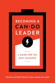 Becoming a can-do leader : a guide for the busy manager cover image