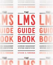 The LMS Guidebook : learning management systems demystified cover image