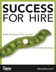 Success for hire : simple strategies to find and keep outstanding employees cover image