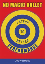 No magic bullet : seven steps to better performance cover image