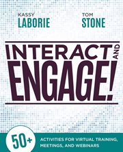 Interact and engage! : 50+ activities for virtual training, meetings, and webinars cover image