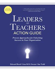 Leaders As Teachers Action Guide: Practical Approaches for Unlocking Success in Your Organization cover image