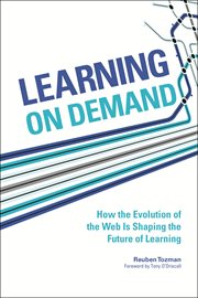 Learning on demand : how the evolution of the Web is shaping the future of learning cover image