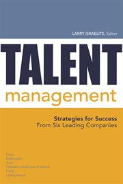 Talent management : strategies for success from six leading companies cover image