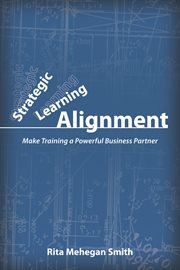 Strategic learning alignment : making training a valuable business partner cover image