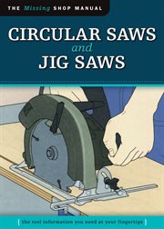 Circular saws and jig saws. The Tool Information You Need at Your Fingertips cover image