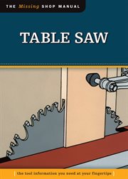 Table saw : the tool information you need at your fingertips cover image