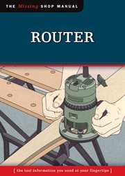 Router (missing shop manual) : the tool information you need at your fingertips cover image