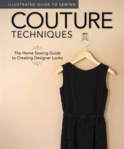 Couture techniques : the home sewing guide to creating designer looks cover image