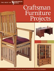 Craftsman furniture projects (best of wwj) : timeless designs and trusted techniques from woodworking's top experts cover image