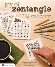 Joy of Zentangle : drawing your way to increased creativity, focus, and well-being cover image