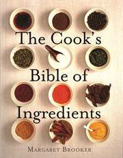 The cook's bible of ingredients cover image