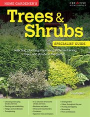 Home gardener's trees & shrubs : selecting, planting, improving and maintaining trees and shrubs in the gardens cover image