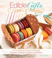 Edible gifts. Homemade and Hand-Wrapped Sweets, Snacks, Drinks, and More cover image