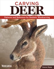 Carving deer : patterns and reference for realistic woodcarving cover image