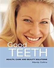 Good Teeth : Simple Advice for Healthy Teeth and Gums cover image