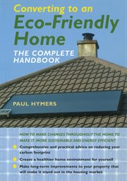 Converting to an eco-friendly home : the complete handbook cover image