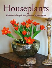 Houseplants : plants to add style and glamour to your home cover image
