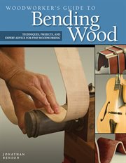 Woodworker's guide to bending wood cover image