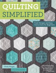 Quilting simplified : fresh designs and easy instructions for beginners cover image