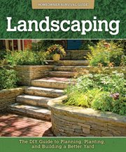 Landscaping. The DIY Guide to Planning, Planting, and Building a Better Yard cover image