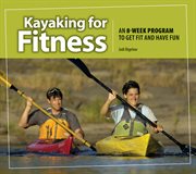 Kayaking for fitness : an 8-week program to get fit and have fun cover image