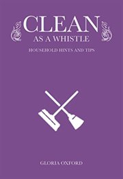 Clean as a whistle. Household Hints and Tips cover image