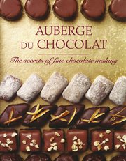 Auberge du chocolate. The Secrets of Fine Chocolate Making cover image