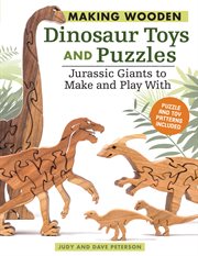 Making wooden dinosaur toys and puzzles : Jurassic giants to make and play with cover image