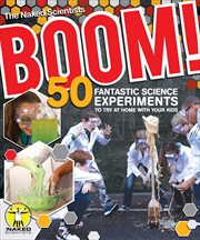 Boom! : 50 fantastic science experiments to try at home cover image
