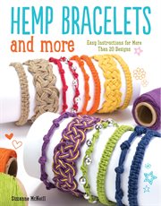 Hemp bracelets and more : easy instructions for more than 20 designs cover image