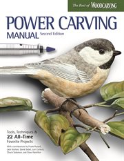 Power carving manual : : tools, techniques & 22 all-time favorite projects cover image