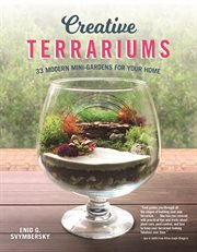 Creative terrariums : 33 modern mini-gardens for your home cover image
