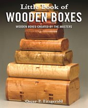 Little book of wooden boxes : wooden boxes created by the masters cover image