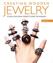 Creating wooden jewelry. 20 Skill-Building Projects and Techniques cover image