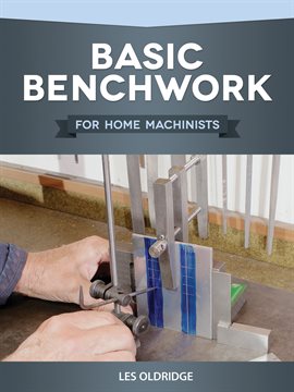 Cover image for Basic Benchwork for Home Machinists