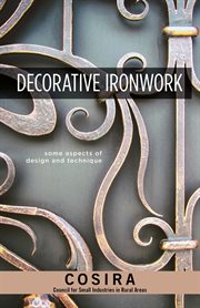 DECORATIVE IRONWORK : some aspects of design and technique;some aspects of design and technique cover image