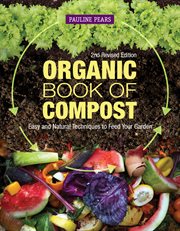 Organic book of compost : easy and natural techniques to feed your garden cover image