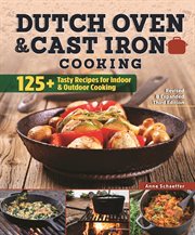 Dutch oven & cast iron cooking : revised & expanded third edition : 125+ tasty recipes for indoor & outdoor cooking cover image