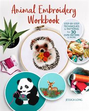Animal embroidery workbook. Step-by-Step Techniques & Patterns for 30 Cute Critters & More cover image