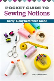 Pocket guide to sewing notions : carry-along reference guide cover image