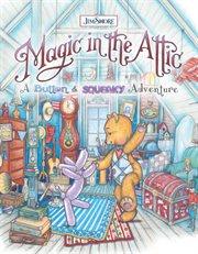 Magic in the attic: a button and squeaky adventure cover image