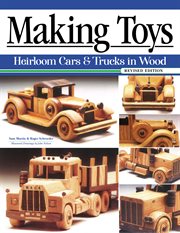 Making toys : heirloom cars & trucks in wood cover image